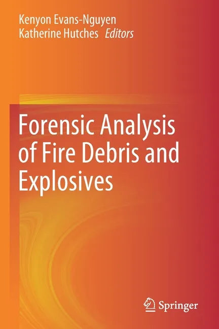 Forensic Analysis of Fire Debris and Explosives - Paperback