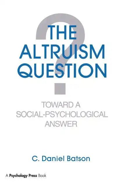 The Altruism Question: Toward A Social-psychological Answer - Paperback