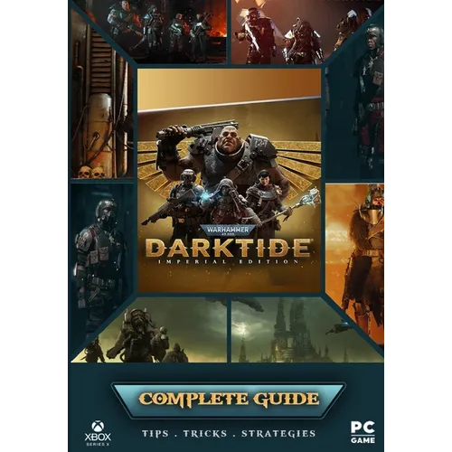 Warhammer 40,000 Darktide Complete Guide: Best Tips, Tricks and Strategies to Become a Pro Player - Paperback