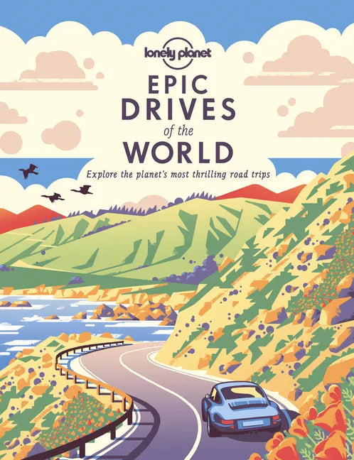 Lonely Planet Epic Drives of the World 1 - Paperback