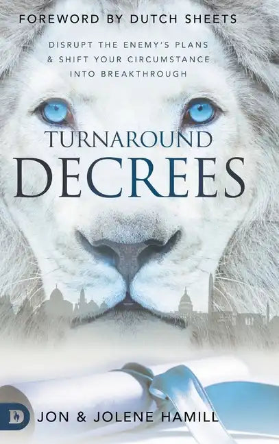 Turnaround Decrees: Disrupt the Enemy's Plans and Shift Your Circumstance Into Breakthrough - Hardcover