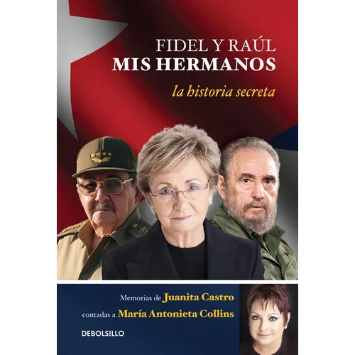Fidel Y Raúl, MIS Hermanos. / My Brothers Fidel and Raul. Juanita Castro's Memoir as Told to María Antonieta Collins: La Historia Secreta: Memorias de - Paperback