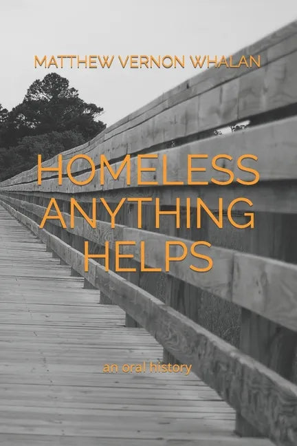 Homeless Anything Helps: An Oral History - Paperback