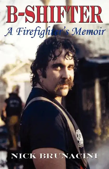 B-Shifter: A Firefighter's Memoir - Paperback