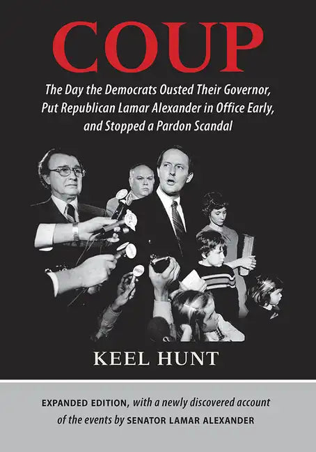 Coup: The Day the Democrats Ousted Their Governor, Put Republican Lamar Alexander in Office Early, and Stopped a Pardon Scandal - Hardcover