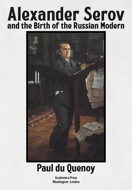 Alexander Serov and the Birth of the Russian Modern: (New and Revised 2nd Edition) - Hardcover