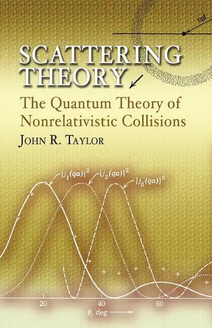 Scattering Theory: The Quantum Theory of Nonrelativistic Collisions - Paperback