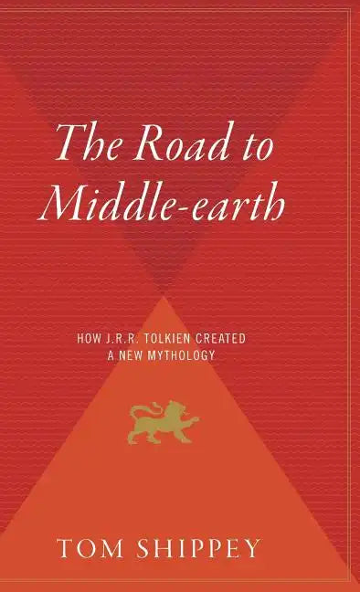 The Road to Middle-Earth: How J.R.R. Tolkien Created a New Mythology - Hardcover