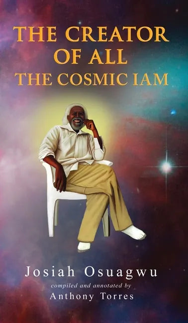 The Creator of All - The Cosmic Iam - Hardcover