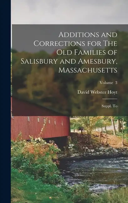 Additions and Corrections for The old Families of Salisbury and Amesbury, Massachusetts: Suppl. to; Volume 3 - Hardcover