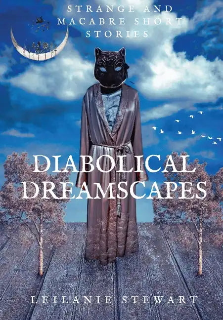 Diabolical Dreamscapes: Strange and macabre short stories - Hardcover
