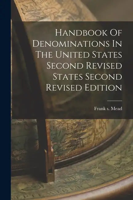 Handbook Of Denominations In The United States Second Revised States Second Revised Edition - Paperback