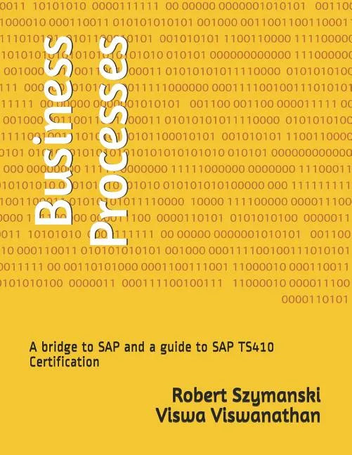 Business Processes: A Bridge to SAP and a Guide to SAP Ts410 Certification - Paperback
