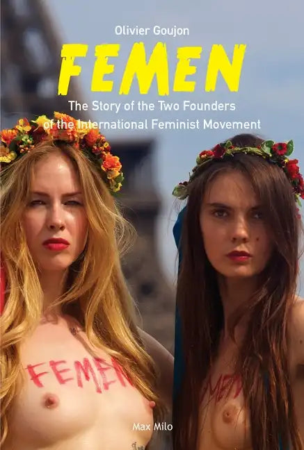 Femen: The Story of the Two Founders of the International Feminist Movement - Paperback