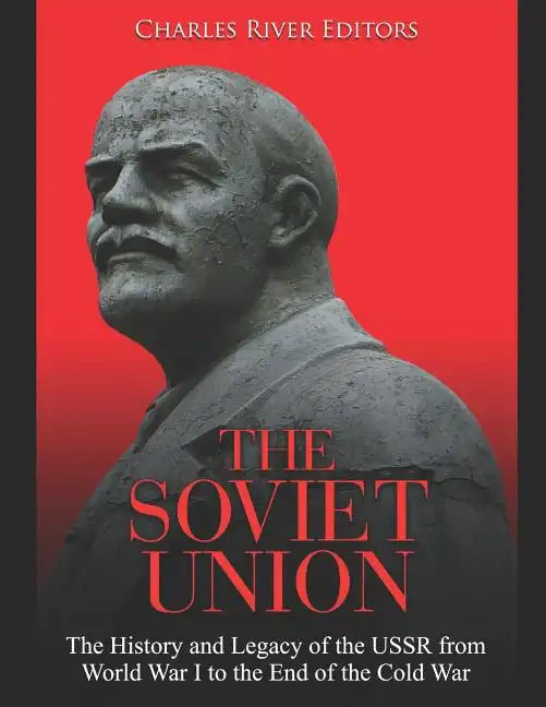 The Soviet Union: The History and Legacy of the USSR from World War I to the End of the Cold War - Paperback
