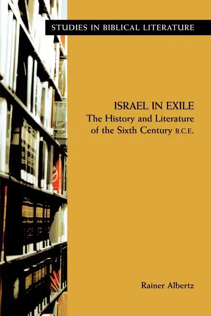 Israel in Exile: The History and Literature of the Sixth Century B.C.E. - Paperback