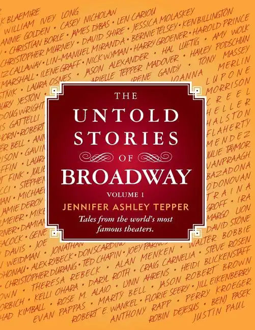 The Untold Stories of Broadway: Tales from the World's Most Famous Theaters - Paperback