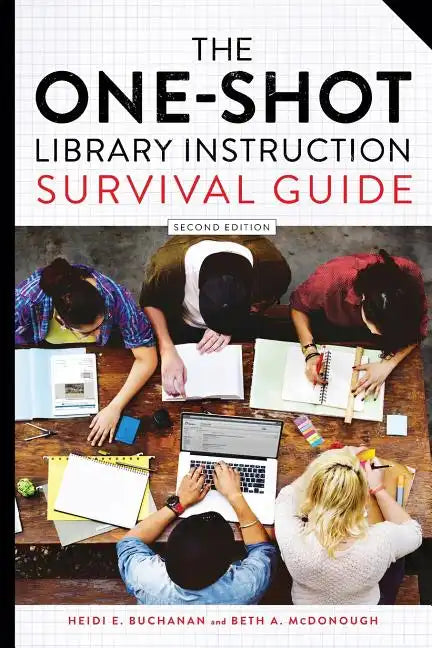 The One-Shot Library Instruction Survival Guide, Second Edition - Paperback