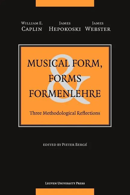 Musical Form, Forms, and Formenlehre: Three Methodological Reflections - Paperback