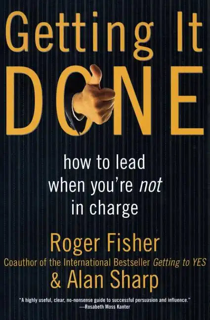 Getting It Done: How to Lead When You're Not in Charge - Paperback