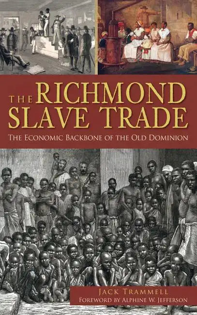 The Richmond Slave Trade: The Economic Backbone of the Old Dominion - Hardcover