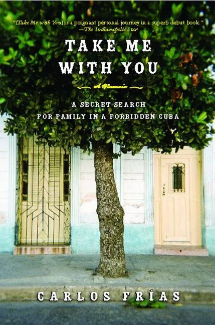 Take Me with You: A Secret Search for Family in a Forbidden Cuba - Paperback