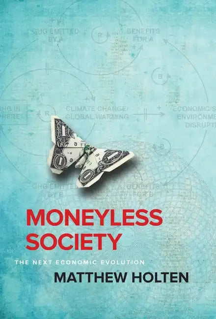 Moneyless Society: The Next Economic Evolution - Hardcover