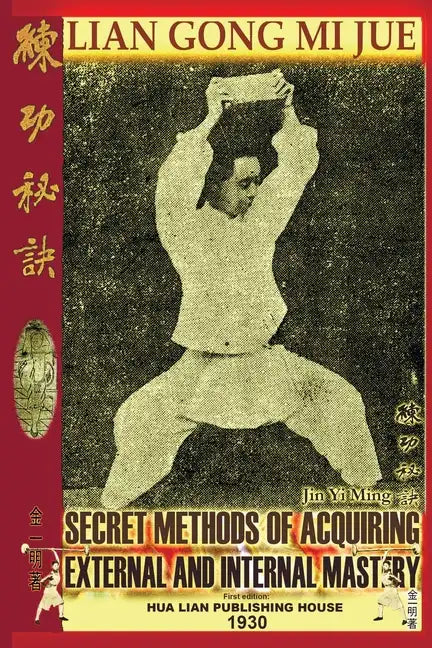 Lian Gong Mi Jue: Secret Methods Of Acquiring External And Internal Mastery - Paperback