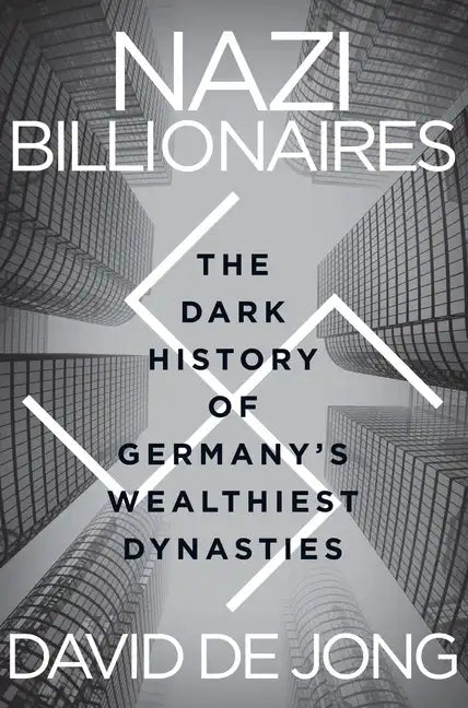 Nazi Billionaires: The Dark History of Germany's Wealthiest Dynasties - Paperback