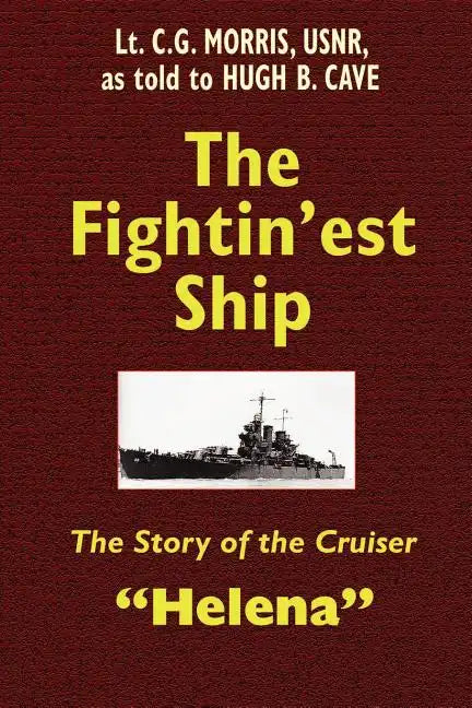 The Fightin'est Ship: The Story of the Cruiser Helena - Paperback