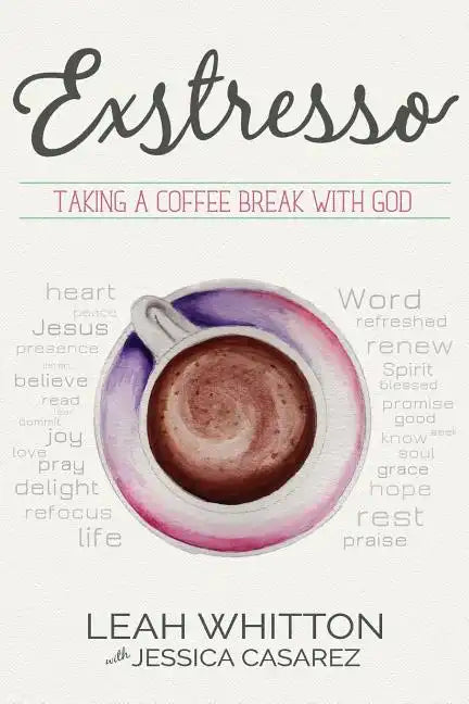 Exstresso: Taking a Coffee Break with God - Paperback