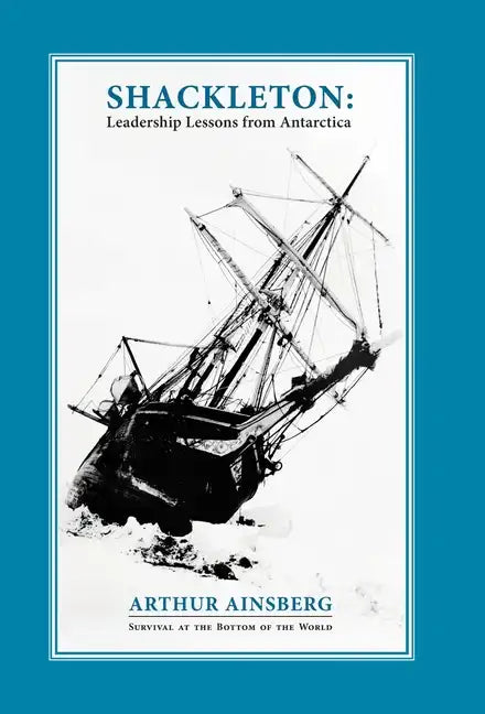 Shackleton: Leadership Lessons from Antarctica - Hardcover
