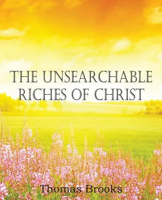 The Unsearchable Riches of Christ - Paperback