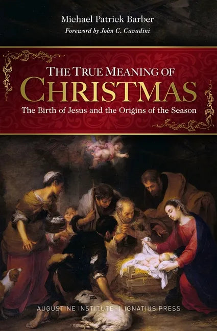 The True Meaning of Christmas: The Birth of Jesus and the Origins of the Season - Hardcover