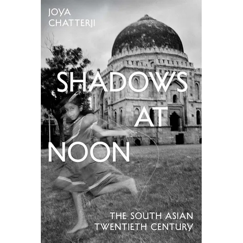 Shadows at Noon: The South Asian Twentieth Century - Hardcover