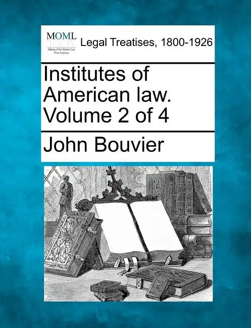 Institutes of American law. Volume 2 of 4 - Paperback
