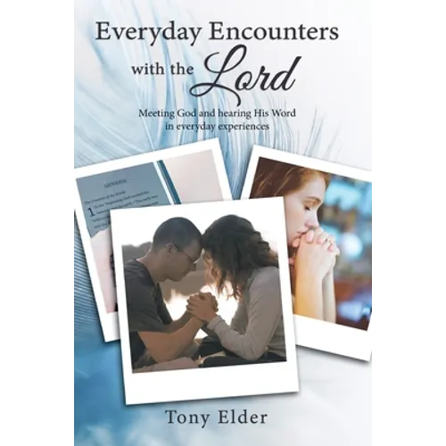 Everyday Encounters with the Lord: Meeting God and Hearing His Word in Everyday Experiences. a Year of Daily Devotional Thoughts - Paperback