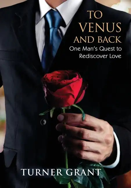 To Venus and Back: One Man's Quest to Rediscover Love - Hardcover