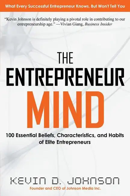 The Entrepreneur Mind: 100 Essential Beliefs, Characteristics, and Habits of Elite Entrepreneurs - Paperback