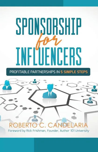 Sponsorship for Influencers: Profitable Partnerships in Five Simple Steps - Paperback