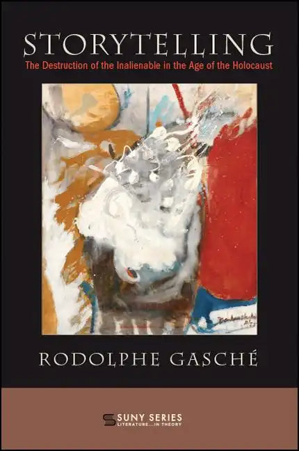 Storytelling: The Destruction of the Inalienable in the Age of the Holocaust - Paperback