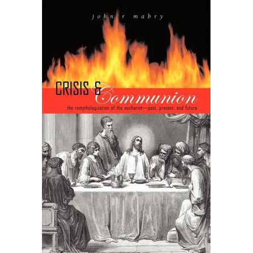 Crisis and Communion: The Remythologization of the Eucharist - Paperback