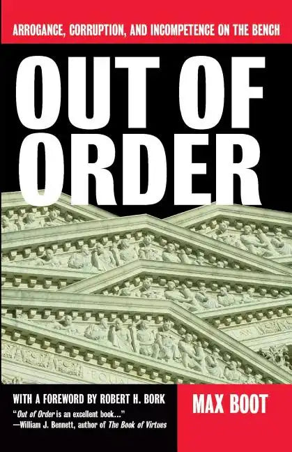 Out of Order: Arrogance, Corruption, and Incompetence on the Bench - Paperback