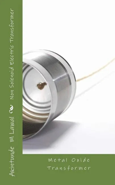 Non Solenoid Electric Transformer: Metal Oxide Transformer - Paperback