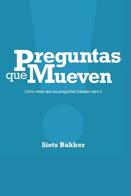 Preguntas que mueven: Cómo dejar que las preguntas trabajen para ti - Paperback