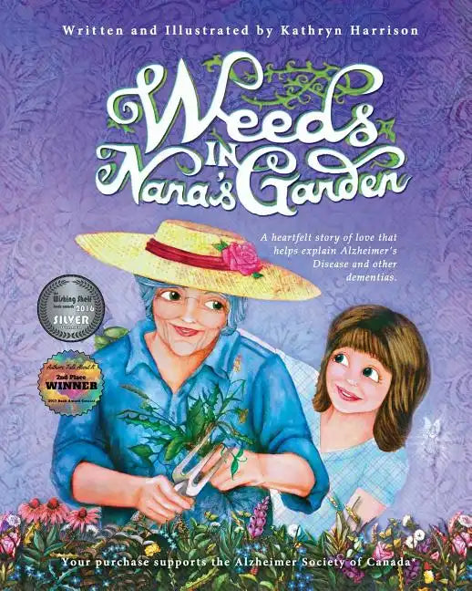 Weeds in Nana's Garden: A heartfelt story of love that helps explain Alzheimer's Disease and other dementias. - Paperback