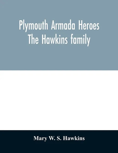 Plymouth Armada heroes: The Hawkins family - Paperback