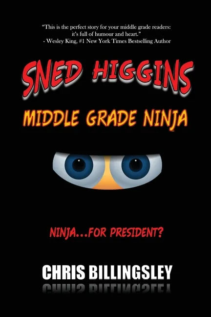 Sned Higgins: Middle Grade Ninja: Ninja for... President? - Paperback