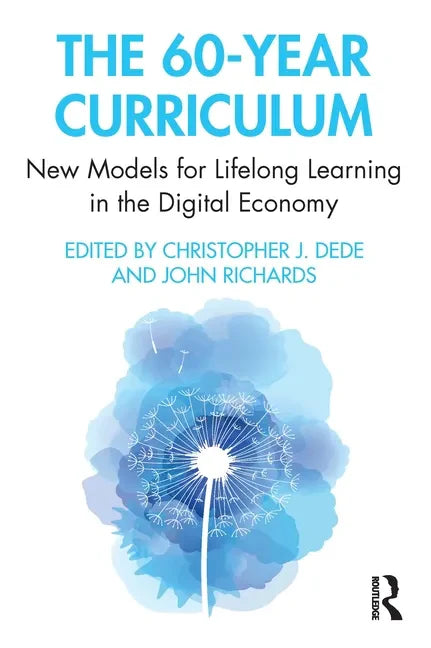 The 60-Year Curriculum: New Models for Lifelong Learning in the Digital Economy - Paperback