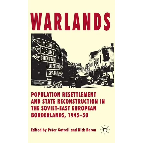 Warlands: Population Resettlement and State Reconstruction in the Soviet-East European Borderlands, 1945-50 - Hardcover